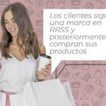 LOS CLIENTES SIGUEN UNA MARCA EN RRSS Y POSTERIORMENTE COMPRAN SUS PRODUCTOS